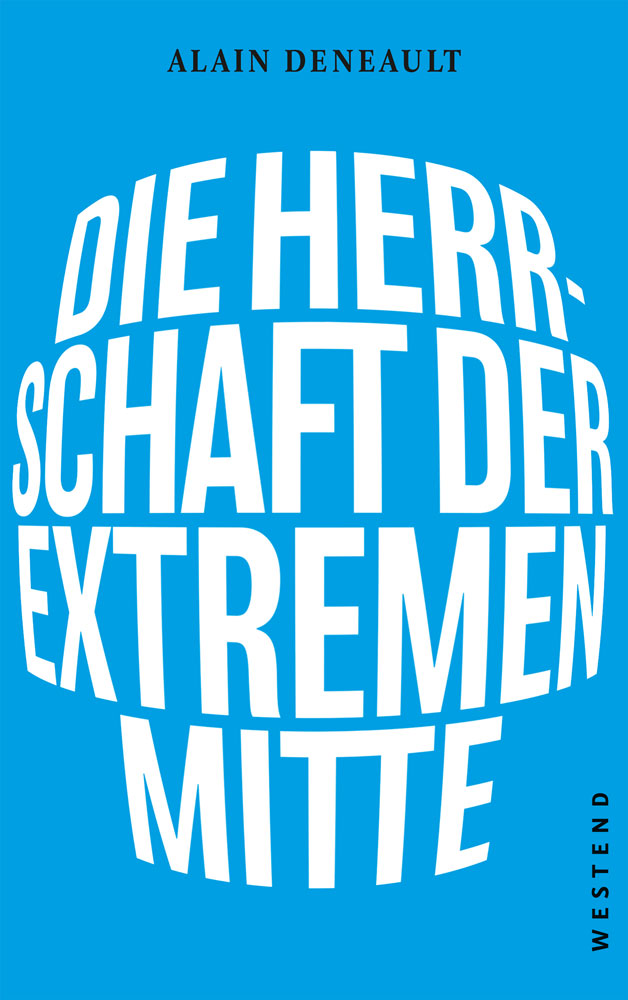 Buchcover "Herrschaft der extremen Mitte", Alain Deneault